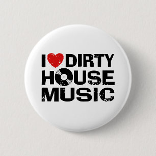 I Love Dirty House Music 6 Cm Round Badge