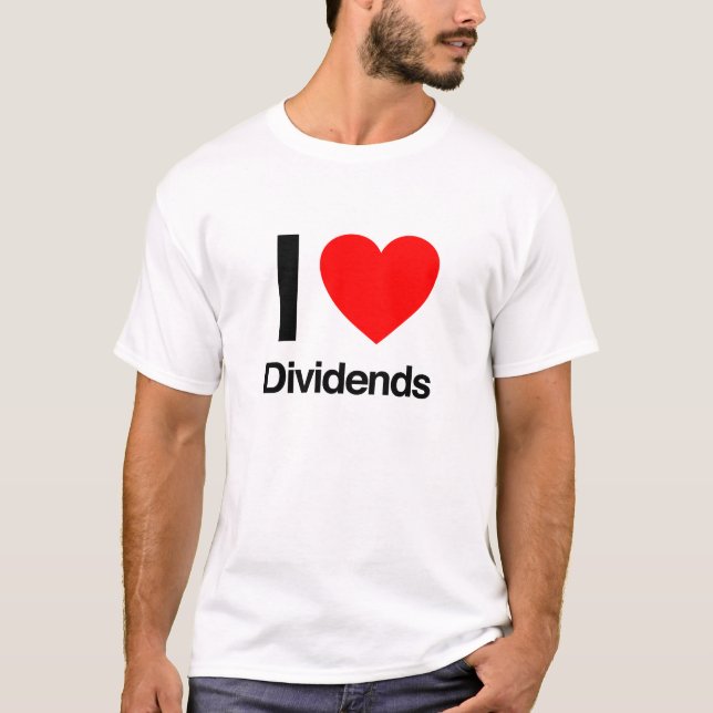 i love dividends T-Shirt (Front)