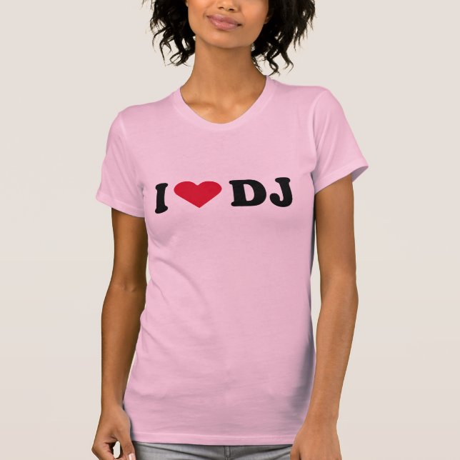 I LOVE DJ T-Shirt (Front)