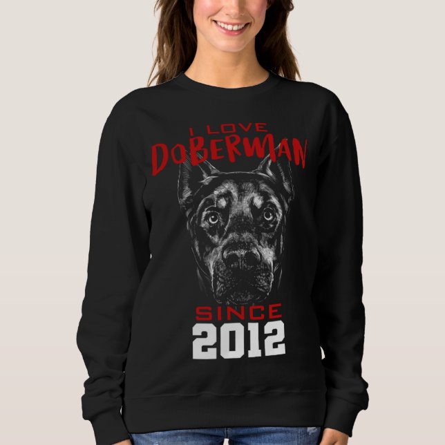 I love doberman since 2012 sweatshirt (Front)