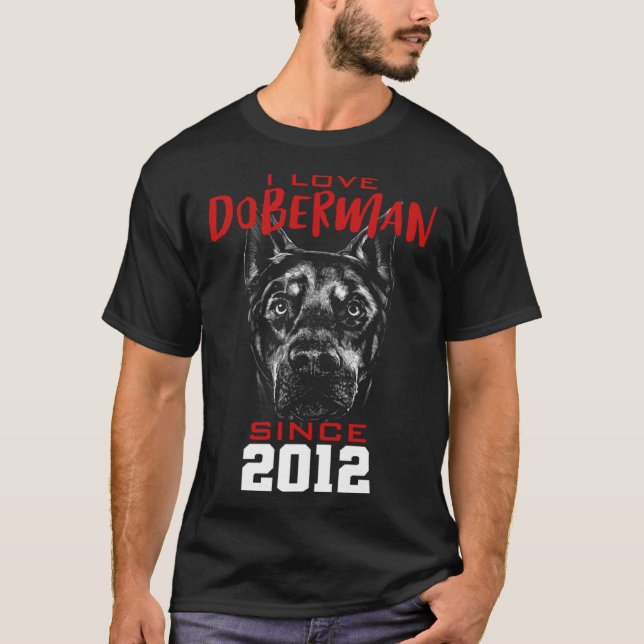 I love doberman since 2012 T-Shirt (Front)