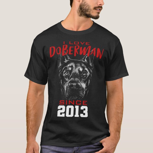 I love doberman since 2013 T-Shirt (Front)