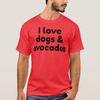 I Love Dogs And AvocadosT-Shirt T-Shirt