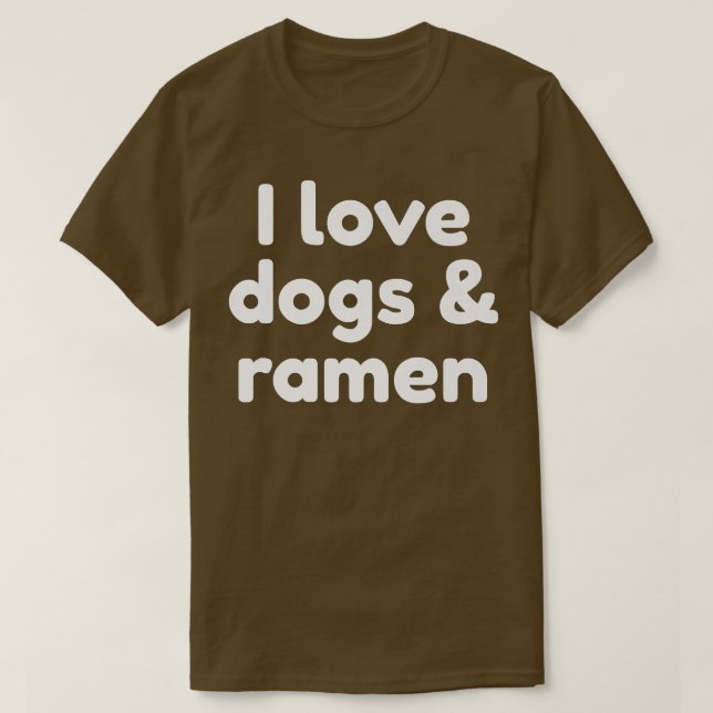 I Love Dogs And Ramen 294 T-Shirt (Design Front)