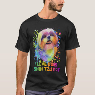 I Love Dogs I Shih Tzu Not  Dog Mom Humor Fur Mom T-Shirt