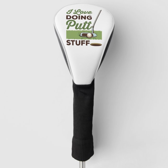I Love Doing Putt Stuff Funny Golf Putting Golf Head Cover (Front)
