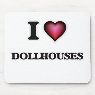 I Love Dollhouses Mouse Pad