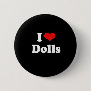 I Love Dolls Tshirt 6 Cm Round Badge