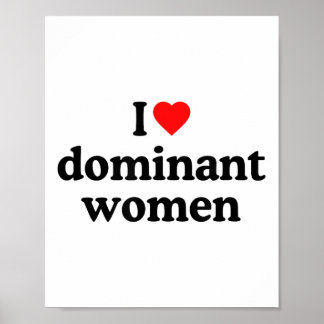 I Love Dominant Women Shirt - I Heart Dominant Wom Poster