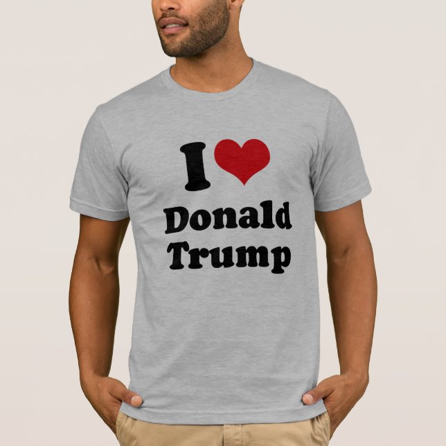 I Love Donald Trump for President -.png T-Shirt (Front)