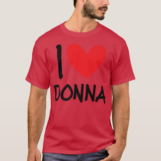 I Love Donna Name Personalised Girl Woman Bff Frie T-Shirt