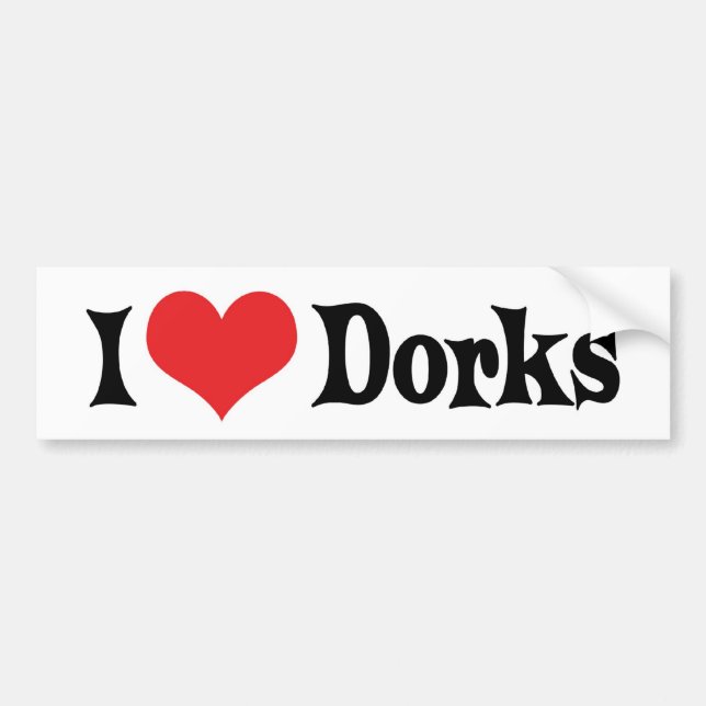 I Love Dorks Bumper Sticker (Front)