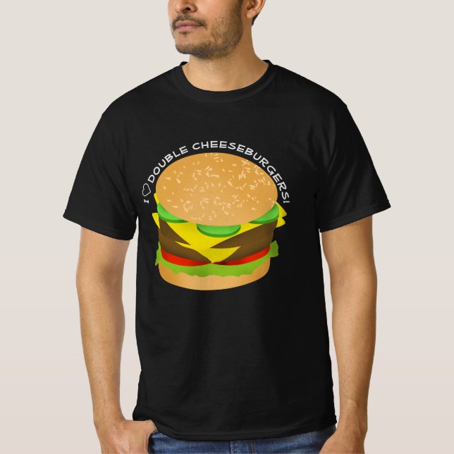 I Love Double Cheeseburgers T-Shirt (Front)