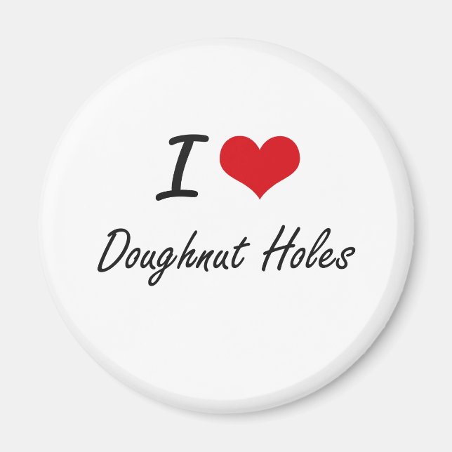 I Love Doughnut Holes artistic design Magnet (Front)