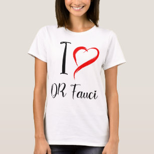 i love dr fauci, dr anthony fauci T-Shirt