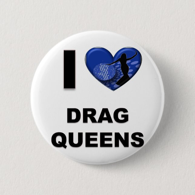 I Love Drag Queens 6 Cm Round Badge (Front)
