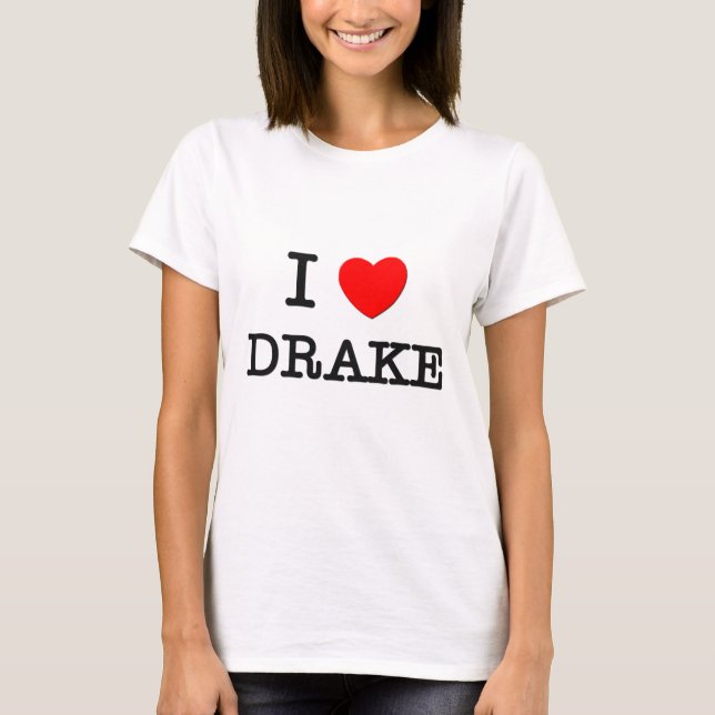 I Love Drake T-Shirt (Front)