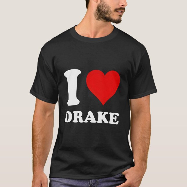I Love Drake T-Shirt (Front)