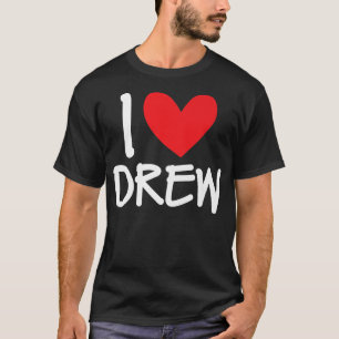 I Love Drew Name Personalised Men Guy BFF Friend H T-Shirt