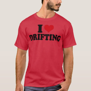 I Love Drifting T-Shirt