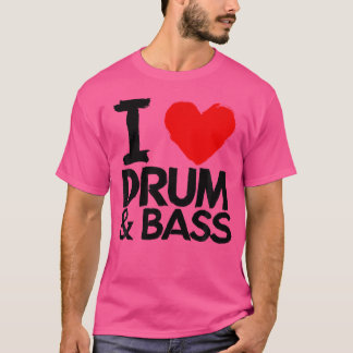 I Love Drum And Bass T-Shirt