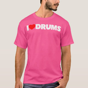 I Love Drums T-Shirt