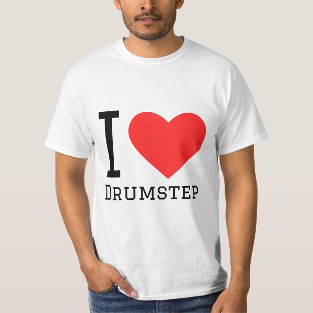 I love drumstep T-Shirt (Front)