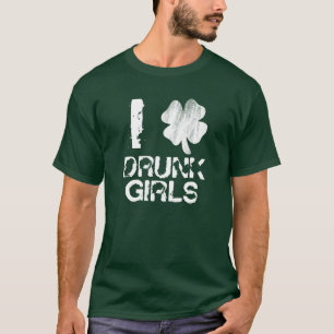I Love Drunk Girls Shamrock Shirt