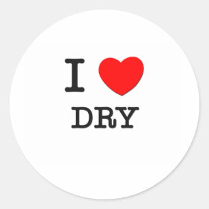 I Love Dry Classic Round Sticker