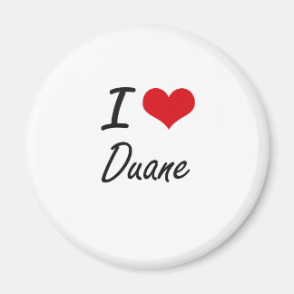 I Love Duane Magnet