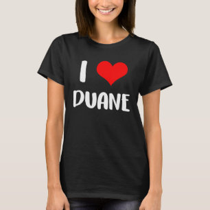 I love DUANE valentine sorry ladies guys heart bel T-Shirt