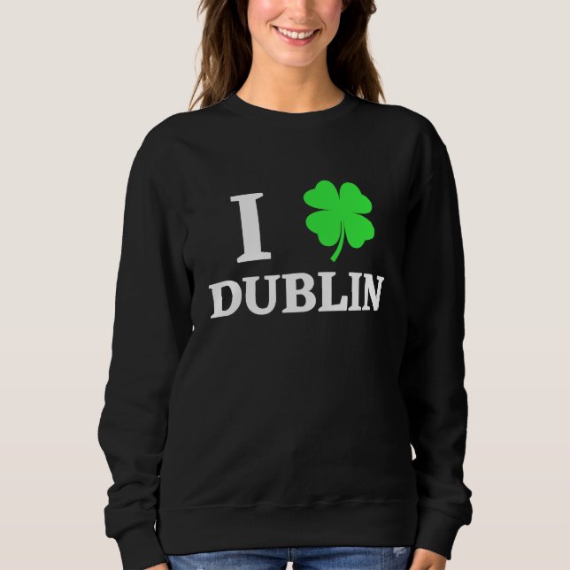 I LOVE DUBLIN SWEATSHIRT (Front)