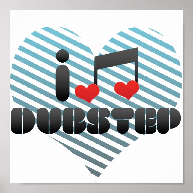 I Love Dubstep Poster (Front)