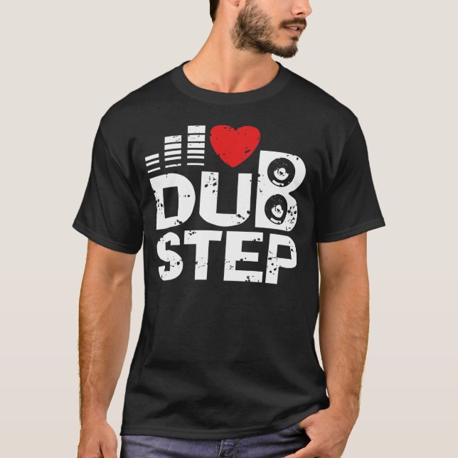 I Love Dubstep T-Shirt (Front)