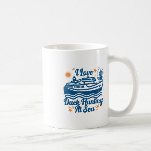 I Love Duck Hunting At Sea Cruise Ship Rubber Duck Coffee Mug