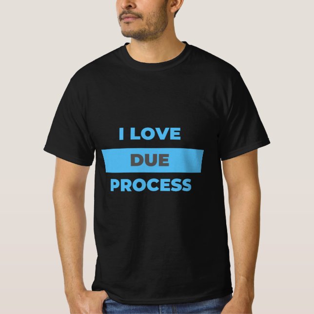 I love Due Process! Do You? T-Shirt (Front)