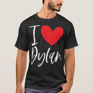 I Love Dylan Name Personalised Girl Woman BFF Frie T-Shirt