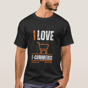 I LOVE E-COMMERCE AMAZING T-SHIRT DESIGN
