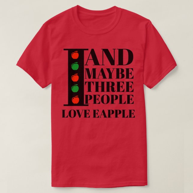 I love eapple and maybe three people pineapple T-Shirt (Design Front)