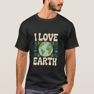 I Love Earth Eco Friendly Green Nature T-Shirt