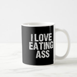 I Love Eating Funny Y Adult Distressed Profanity Coffee Mug