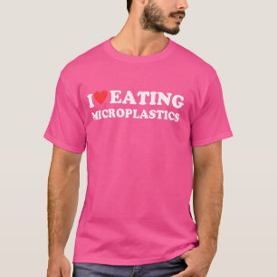 I Love Eating Microplastics I Red Heart To Eat Mic T-Shirt