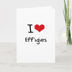 I love Effigies Card