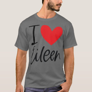 I Love Eileen Name Personalised Girl Woman Bff Fri T-Shirt