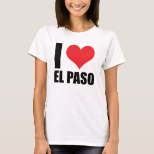 I love El Paso T-Shirt