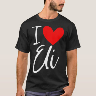 I Love Eli Name Personalised Girl Woman BFF Friend T-Shirt