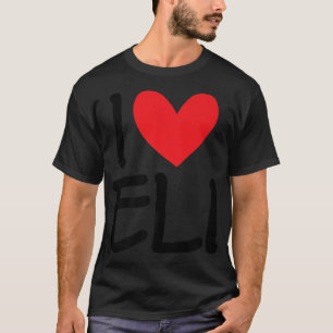 I Love Eli Name Personalised Men Guy BFF Friend He T-Shirt