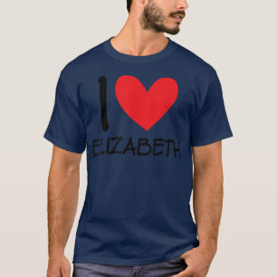 I Love Elizabeth Name Personalised Girl Woman BFF T-Shirt