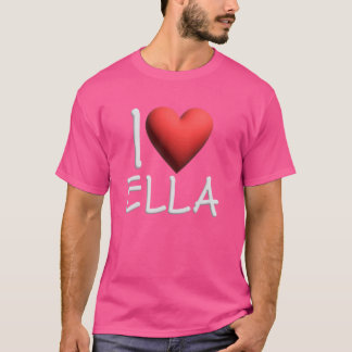 I Love Ella Name Personalised Girl Woman Friend He T-Shirt