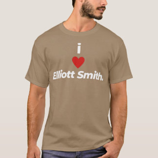 I Love Elliot Smith T-Shirt